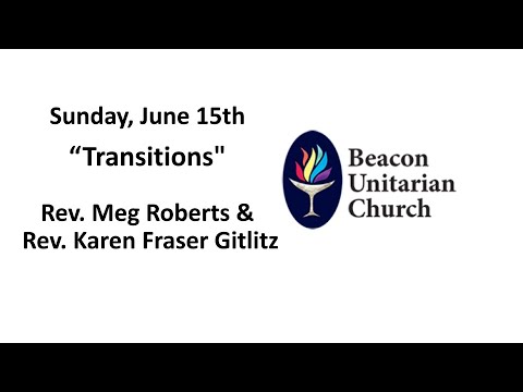 Embedded thumbnail for &quot;Transitions&quot; with Rev. Meg Roberts and Rev. Karen Fraser Gitlitz 15 June 2025